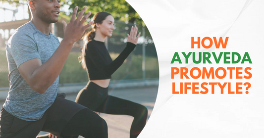 HOW AYURVEDA PROMOTES LIFESTYLE?